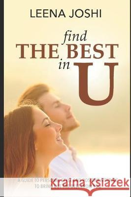 Find The Best in U: Quick guide to personal style, positive attitude and inner strength to bring out the best from you Leena Joshi 9781692527563