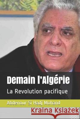 Demain l'Algérie: La Revolution pacifique Si Hadj Mohand, Abdenour 9781692529864