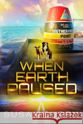 When Earth Paused James Carey Susan Curry 9781692582470 Independently Published