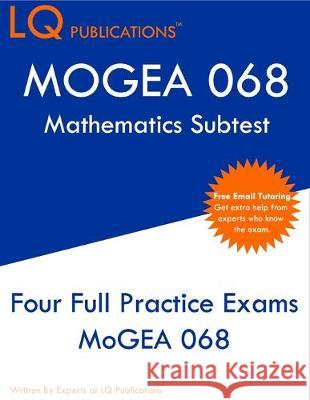MOGEA 068 Mathematics Subtest: Missouri General Education Assessment (MoGEA) - Free Online Tutoring Lq Publications 9781692585655
