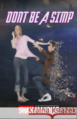 Don't Be A Simp Shan Maurice 9781692603762 Independently Published