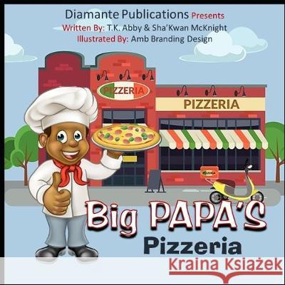 Big Papa's Pizzeria Shakwan McKnight Tk Abby 9781692614249 Independently Published