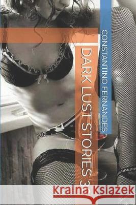 Dark Lust Stories 30 Constantino Fernandes 9781692638290