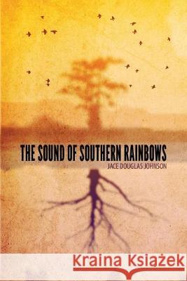 The Sound of Southern Rainbows Jace Douglas Johnson 9781692648435