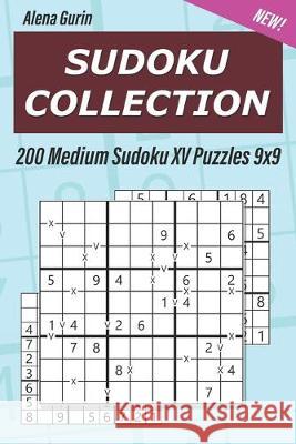 Sudoku Collection: 200 Medium Sudoku XV Puzzles 9x9 Alena Gurin 9781692693145 Independently Published