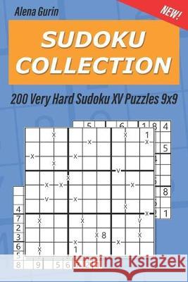 Sudoku Collection: 200 Very Hard Sudoku XV Puzzles 9x9 Alena Gurin 9781692700386 Independently Published