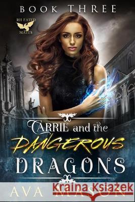 Carrie and the Dangerous Dragons Ava Mason 9781692737832 Independently Published