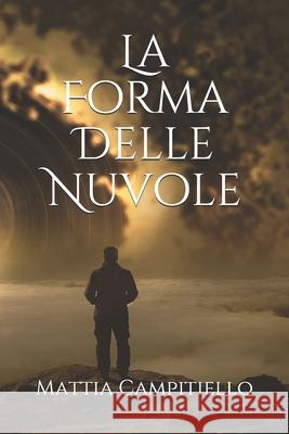 La Forma Delle Nuvole Mattia Campitiello 9781692739294 Independently Published