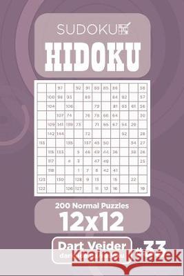 Sudoku Hidoku - 200 Normal Puzzles 12x12 (Volume 33) Dart Veider 9781692744243