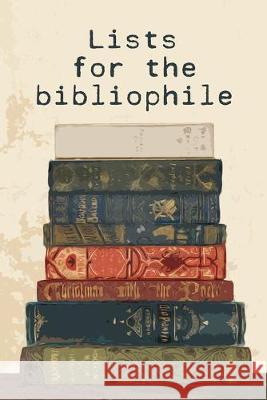 Lists for the bibliophile: 80+ lists for any bookworm and avid reader Dorothe Buhr 9781692745905