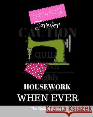 Sewing Forever Housework Whenever! Quilters Book Publications 9781692756420 Independently Published