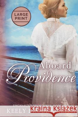 Aboard Providence: Large Print Keely Brooke Keith 9781692757915 Independently Published