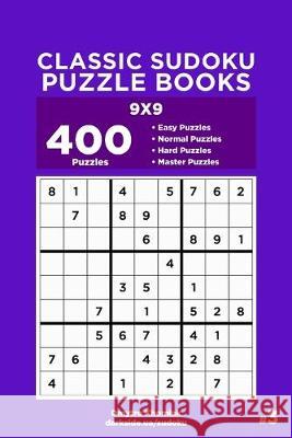 Classic Sudoku Puzzle Books - 400 Easy to Master Puzzles 9x9 (Volume 3) Dart Veider Dmytro Khomiak 9781692767471 Independently Published