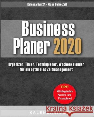 Business Planer 2020: Organizer, Timer, Terminplaner, Kalender, Wochenkalender für ein optimales Zeitmanagement Buth, Edward 9781692779108 Independently Published