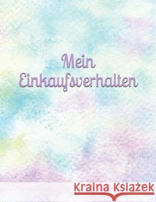 Mein Einkaufsverhalten: Geld - Monat - Ausgaben - Einnahmen - Einkauf - Übersicht - kontrolliertes Einkaufen Star, Notizen 9781692779733 Independently Published