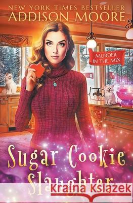 Sugar Cookie Slaughter Addison Moore 9781692810429 Independently Published