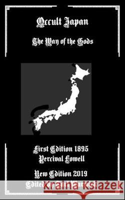 Occult Japan: The Way of the Gods Tarl Warwick Percival Lowell 9781692816506 Independently Published