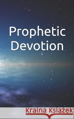 Prophetic Devotion Marlon Sanders 9781692817169