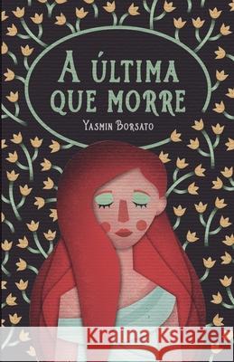 A última que morre Borsato, Yasmin 9781692820664 Independently Published