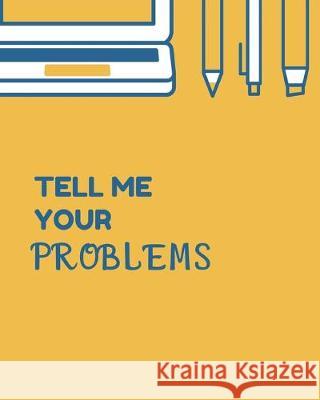Tell Me Your Problems: Teacher Gift Bikan's Publishing 9781692860233 Independently Published