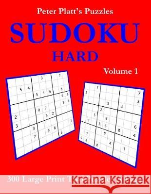 Sudoku Hard: 300 Large Print Two Puzzles A Page Peter Platt 9781692867201 Independently Published