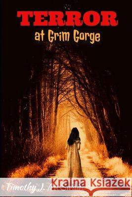 Terror at Grim Gorge Timothy J McSwain, Julie McSwain, Caleb McSwain 9781692874612