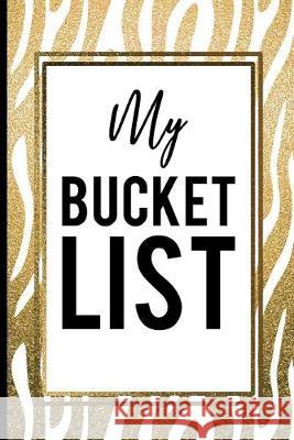 My Bucket List: Gold Zebra Skin On White Background Classic Gift My Bucket List Press 9781692879839
