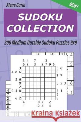 Sudoku Collection: 200 Medium Outside Sudoku Puzzles 9x9 Alena Gurin 9781692901080 Independently Published