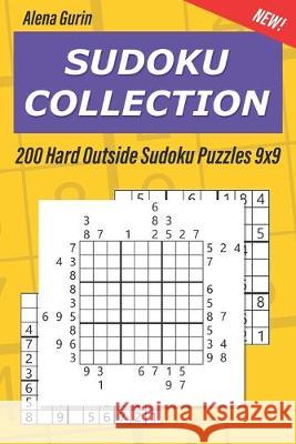Sudoku Collection: 200 Hard Outside Sudoku Puzzles 9x9 Alena Gurin 9781692908096 Independently Published
