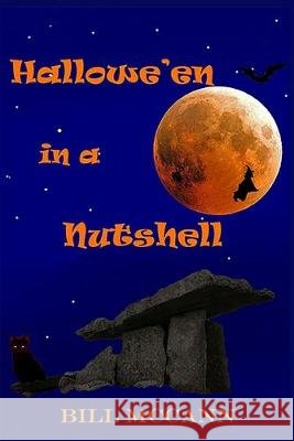 Hallowe'en in a Nutshell Bill McCann 9781692923167