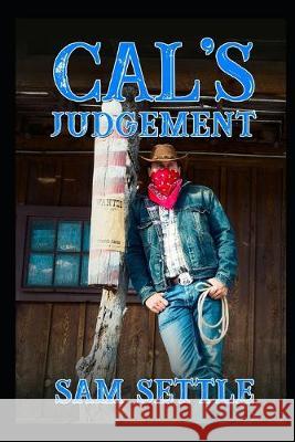 Cal's Judgement Sam Settle 9781692935115 Independently Published