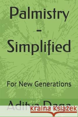 Palmistry - Simplified: For New Generations Aditya Kumar Daga 9781692942199 Independently Published