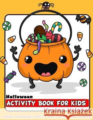 Halloween Activity Book For Kids: Happy Coloring, Mazes, Bonus Connect The Dot, Color By Number, Count and Match For Ages 3-5, 4-8 Perfect Gift Black Whale Publishing 9781692956721 Independently Published