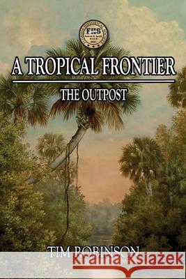 A Tropical Frontier: The Outpost Tim Robinson 9781692964061 Independently Published
