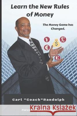 Learn The New Rules of Money: The Money Game has Changed Carl Randolph 9781692966089 Independently Published