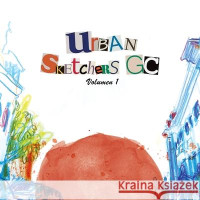 Urban sketchers GC: Volumen 1 Anonimo Anonimo 9781692977344 Independently Published