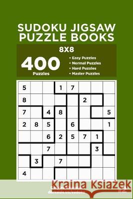 Sudoku Jigsaw Puzzle Books - 400 Easy to Master Puzzles 8x8 (Volume 2) Dart Veider Dmytro Khomiak 9781692981785 Independently Published