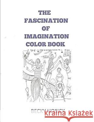The Fascination of Imagination Color Book Becky Hosick 9781692986957