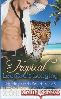 Tropical Leopard's Longing Zoe Chant 9781692990527 Independently Published