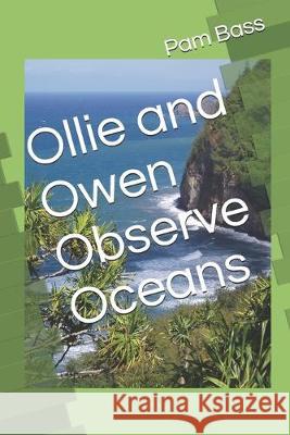 Ollie and Owen Observe Oceans Pam Bass 9781693002502 Independently Published