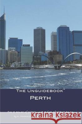 The Unguidebook(TM) Perth Douglas J. Freeman K. MacKenzie Freeman 9781693003165 Independently Published