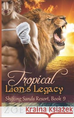 Tropical Lion's Legacy Zoe Chant 9781693018275 Independently Published