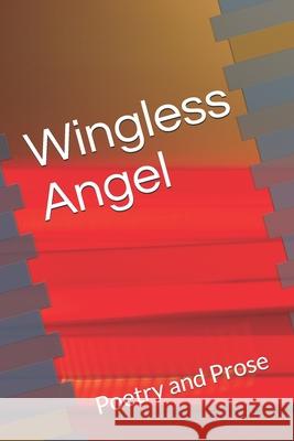 Wingless Angel: Poetry and Prose Ralph Watkins 9781693032967 Independently Published