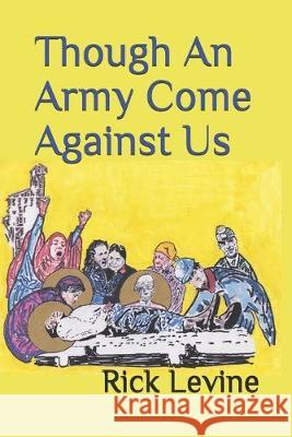 Though An Army Come Against Us Rick Levine 9781693053115