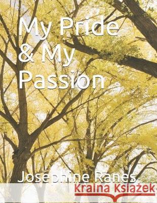 My Pride & My Passion Josephine L. a. Ranes 9781693067310