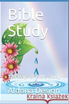 Bible Study: 120 Days of Bible Study Aldona Design 9781693112744 Independently Published