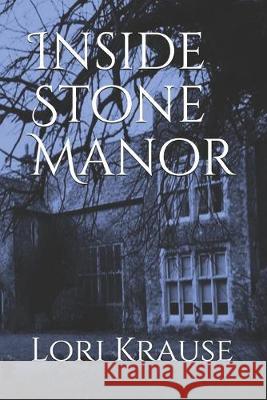 Inside Stone Manor Lori Krause 9781693130083 Independently Published