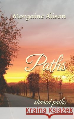 Paths: shared paths Rebecca Noelle Smith Morgaine Alison 9781693159473