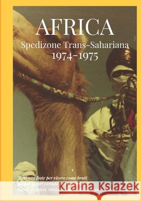 AFRICA - Spedizione Trans-Sahariana 1974 - 1975 Arianna Culp Landaverde 9781693173806 Independently Published