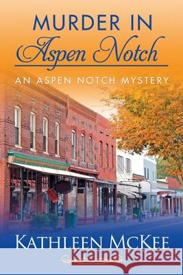 Murder in Aspen Notch Kathleen McKee 9781693186189 Independently Published